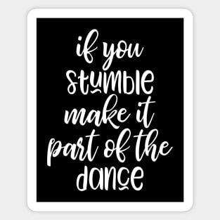 if you stumble make it part of the dance Sticker